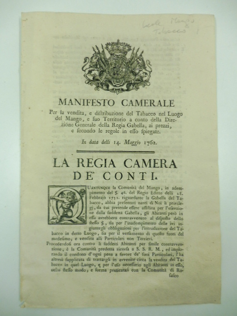 Manifesto camerale per la vendita e distribuzione del tabacco nel luogo del Mango e suo territorio a conto della Direzione generale della Regia gabella ai prezzi e secondo le regole in essos piegate. In data delli 14 maggio 1762